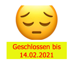 Geschlossen bis 14.02.2021